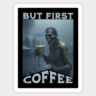 But First Coffee Zombie Sticker